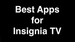 Best Apps for Insignia Smart TV