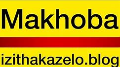 Makhoba❤️Izithakazelo zakwa Makhoba, Makhoba Clan Praises