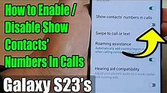 Galaxy S23's: How to Enable/Disable Show Contacts' Numbers In Calls