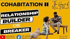 Cohabitation: Relationship Builder Or Breaker? pt. 2