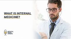 What is Internal medicine? - An introduction