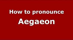 How to pronounce Aegaeon (Greek/Greece) - PronounceNames.com