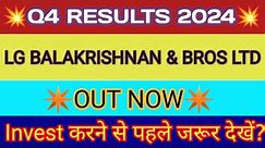 LG Balakrishnan Q4 Results 2024 🔴 LG Balakrishnan Latest News 🔴 LG Balakrishnan & Bros Ltd Share