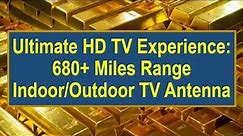 Ultimate HD TV Experience: 680+ Miles Range Indoor/Outdoor TV Antenna