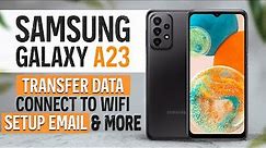 How to Setup Samsung Galaxy A23 | Galaxy A23 5G Setup Wifi, Email, Transfer Data | H2TechVideos
