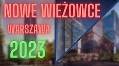 Nowe wieżowce w Warszawie - jakie są plany na 2023 rok? | Warszawa wieżowce