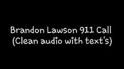 Brandon Lawson 911 Call (Clear audio and text)