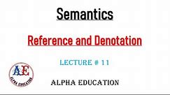 Reference and denotation| Dimensionsofmeaning| Lec # 11| Alpha Education | #semantics #linguistics