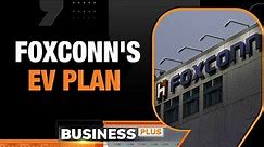 Foxconn Looks To Make India Third Global Electric Vehicle Hub | Business News Today | News9
