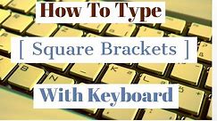 How To Type Square Brackets With Your Keyboard | Shortcut keys for Square Brackets