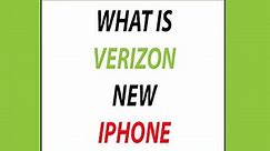 What is verizon new iphone - Verizon New Iphone (Explanatory)