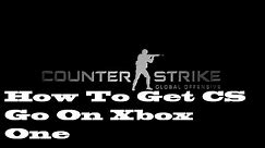 How To Get CS GO On Xbox One