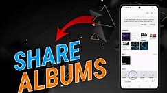 How To Share Albums On Samsung Galaxy