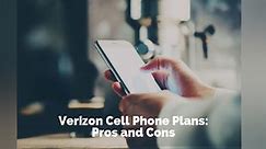 Verizon Cell Phone Plans Review 2024: Pros and Cons
