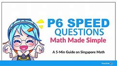 P6 Speed Questions - Math Made Simple