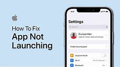 How To Fix An App That Won’t Open on iPhone