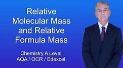 A Level Chemistry Revision "Relative Molecular Mass and Relative Formula Mass"