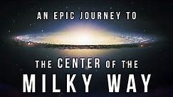 Journey to the Center of the Milky Way Galaxy Like Never Before (4K)