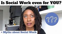 Is Social Work REALLY for you? Let’s be VERY HONEST! + common misconceptions about the field
