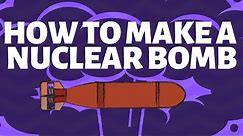 How To Make A Nuclear Bomb | Atomic Theory Explained