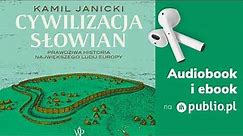 Cywilizacja Słowian. Kamil Janicki. Audiobook PL [Historia]