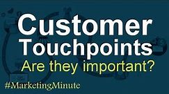 What Are Customer Touchpoints / Why Are They Important? (Consumer Psychology) #MarketingMinute 091