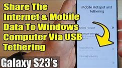 Galaxy S23's: How to Share The Internet & Mobile Data To Windows Computer Via USB Tethering