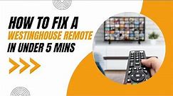 Don't Replace It Yet! How to Fix a Westinghouse TV Remote Control in Minutes