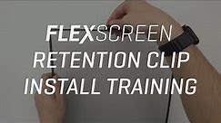 How To Install The FlexScreen Retention Clip