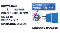 How to download Oracle virtualbox and install on Windows 10 32bit