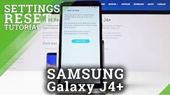 Reset Settings in SAMSUNG Galaxy J4+ - Restore Default Configuration
