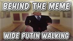 Behind The Meme: Wide Putin Walking [Meme Explained]