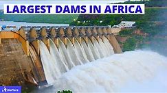 Top 10 largest Dams in Africa