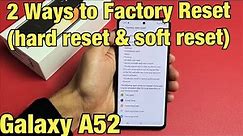 Galaxy A52: Two Ways to Factory Reset (Hard Reset & Soft Reset)