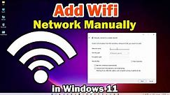 How to Add Wifi Network Manually in Windows 11 PC or Laptop