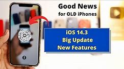 iOS 14.3 Stable Version | Big update, New Features on old iPhones