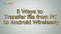 Comprehensive Guide on How to Transfer Files from PC to Android Wirelessly