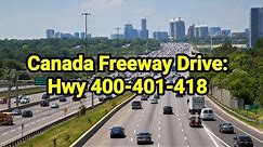 Canada Freeway Drive - Hwy 400 - 401 - 418