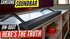 Samsung HW-Q60T Soundbar - Truth Behind It