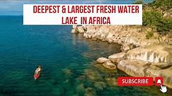Lake Tanganyika: The Deepest And Largest Freshwater Lake In Africa