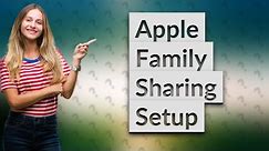 How do I set up Apple Family Sharing?
