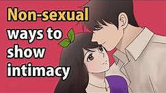 7 Non Sexual Ways to Show Intimacy