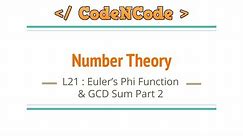 L21 : Euler Totient Function and GCD Sum Part 2 | Number Theory | CodeNCode