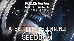 Mass Effect Andromeda - A Better Beginning (Metal Cover)