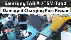 SM-T350 Tab A 7" No Power - Charging connector replacement.