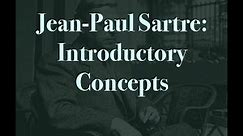 Jean-Paul Sartre: Being and Nothingness - Introductory Concepts