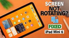 iPad Mini 6: Won't Rotate Screen? - Fixed Rotation!