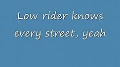 Low Rider with lyrics!!!
