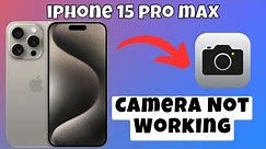 How To Fix Camera Not Working iPhone 15 Pro Max | iPhone 15 camera issue