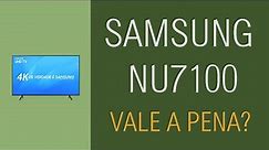 Análise TV 4K Samsung NU7100 - Vale a pena?